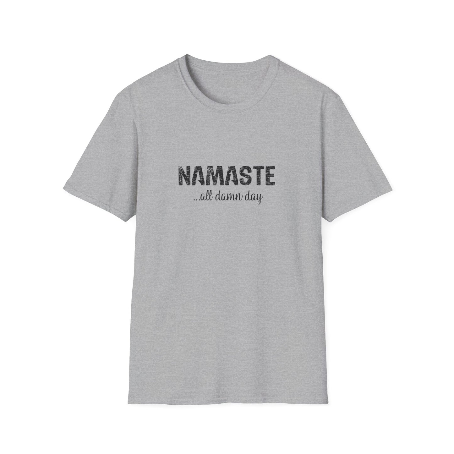 Namaste (all damn day) T-Shirt