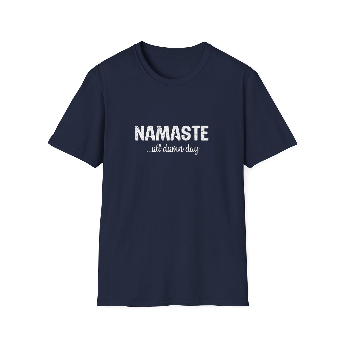 Namaste (all damn day) T-Shirt