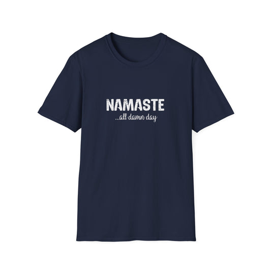 Namaste (all damn day) T-Shirt
