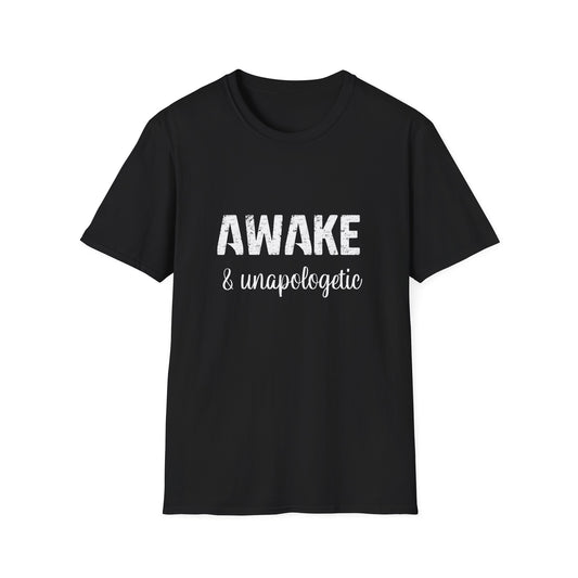 Awake and Unapologetic T-Shirt