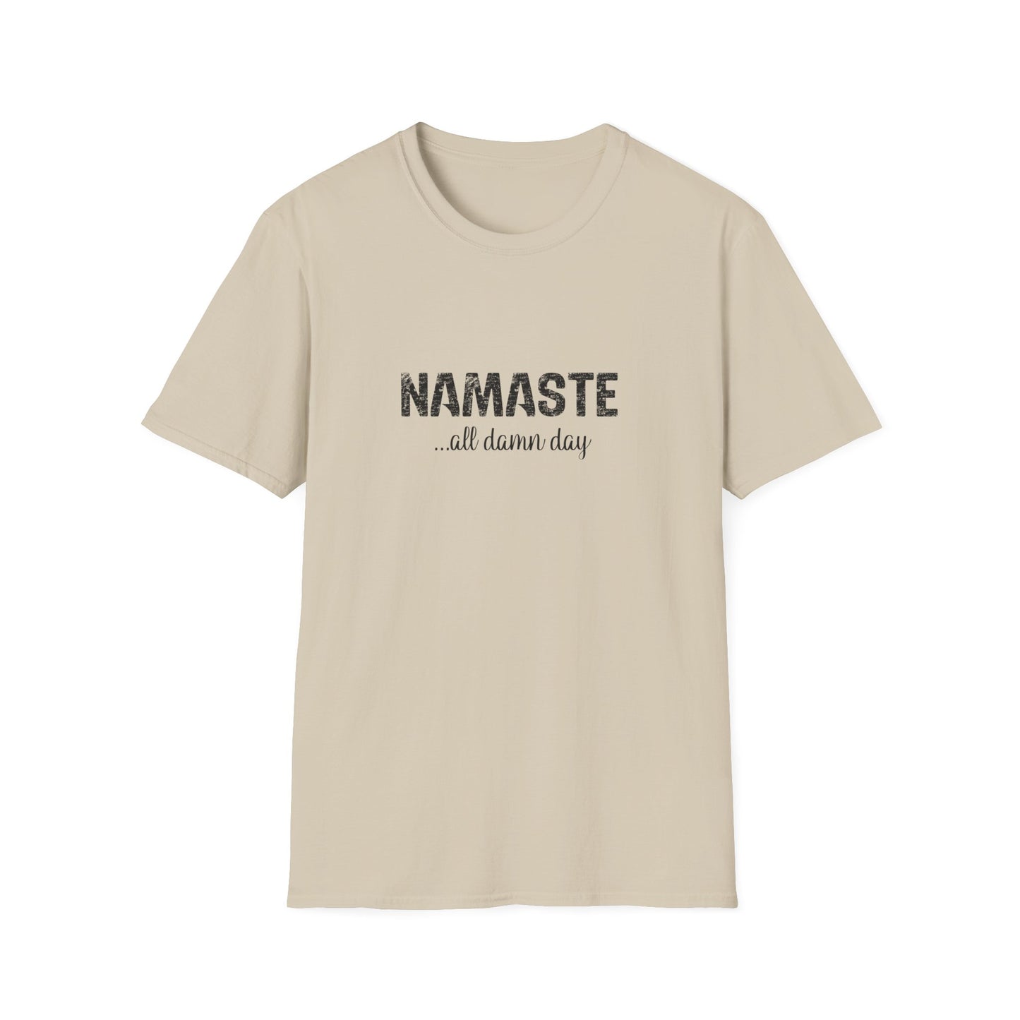 Namaste (all damn day) T-Shirt